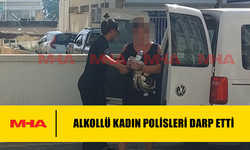 ALKOLLÜ KADIN POLİSLERİ DARP ETTİ...