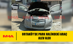 ORTAKÖY’DE PARK HALİNDEKİ ARAÇ ALEV ALDI