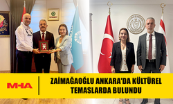 ZAİMAĞAOĞLU ANKARA'DA KÜLTÜREL TEMASLARDA BULUNDU
