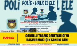GÖNÜLLÜ TRAFİK DENETÇİLİĞİ’NE BAŞVURMAK İÇİN SON İKİ GÜN