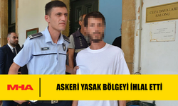 ASKERİ YASAK BÖLGEYİ İHLAL ETTİ