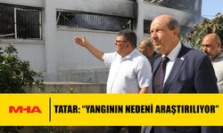 TATAR: “YANGININ NEDENİ ARAŞTIRILIYOR”