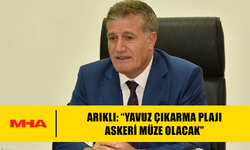 YAVUZ ÇIKARMA PLAJI ASKERİ MÜZE OLARAK YENİDEN DÜZENLENECEK