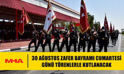 30 AĞUSTOS ZAFER BAYRAMI TÖRENLERLE KUTLANACAK