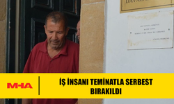 İŞ İNSANI TEMİNATLA SERBEST BIRAKILDI