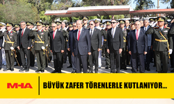 BÜYÜK ZAFER TÖRENLERLE KUTLANIYOR...