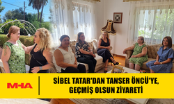 SİBEL TATAR'DAN TANSER ÖNCÜ'YE GEÇMİŞ OLSUN ZİYARETİ
