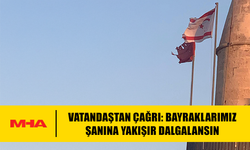 VATANDAŞTAN ÇAĞRI: BAYRAKLARIMIZ ŞANINA YAKIŞIR DALGALANSIN