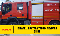 İKİ FARKLI NOKTADA YANGIN MEYDANA GELDİ
