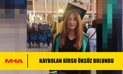 KAYBOLAN 14 YAŞINDAKİ BİRSU ÖKSÜZ BULUNDU