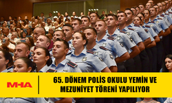 65. DÖNEM POLİS OKULU YEMİN VE MEZUNİYET TÖRENİ YAPILIYOR