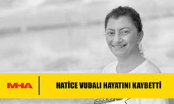 HATİCE VUDALI HAYATINI KAYBETTİ