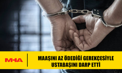 MAAŞINI AZ ÖDEDİĞİ GEREKÇESİYLE USTABAŞINI DARP ETTİ