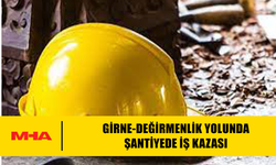 GİRNE-DEĞİRMENLİK YOLUNDA ŞANTİYEDE İŞ KAZASI