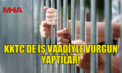 KKTC’DE İŞ VAADİYLE PARA TOPLADILAR, YALAN ORTAYA ÇIKTI