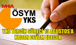 YKS TERCİH SÜRECİ 13 AĞUSTOS’A KADAR DEVAM EDECEK
