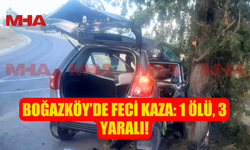 BOĞAZKÖY’DE FECİ KAZA: 1 ÖLÜ, 3 YARALI