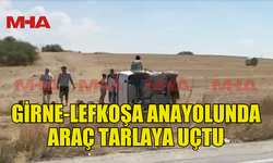 GİRNE-LEFKOŞA ANAYOLU’NDA KAZA: ARAÇ TARLAYA UÇTU