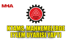 KTAMS, MAHKEMELERDE EYLEM UYARISI YAPTI