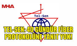 TEL-SEN: 40 GÜNDÜR FİBER PROTOKOLÜNE YANIT YOK!