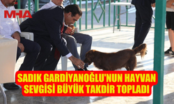 SADIK GARDİYANOĞLU'NUN HAYVAN SEVGİSİ BÜYÜK TAKDİR TOPLADI