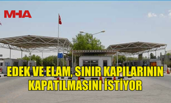 EDEK VE ELAM, SINIR KAPILARININ KAPATILMASINI İSTİYOR