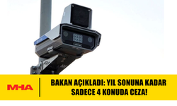 BAKAN AÇIKLADI:YIL SONUNA KADAR SADECE 4 KONUDA CEZA