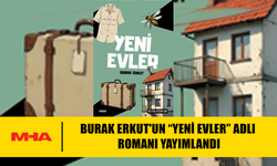 BURAK ERKUT'UN “YENİ EVLER” ADLI ROMANI YAYIMLANDI