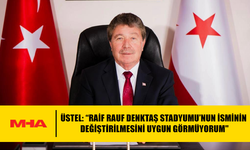 ÜSTEL: “RAİF RAUF DENKTAŞ STADYUMU’NUN İSMİNİN DEĞİŞTİRİLMESİNİ UYGUN GÖRMÜYORUM"
