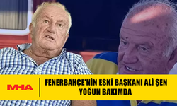 FENERBAHÇE'NİN ESKİ BAŞKANLARINDAN ALİ ŞEN YOĞUN BAKIMA ALINDI KONUŞAMIYOR KİMSEYİ TANIMIYOR