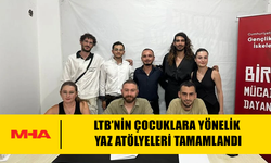 LTB’NİN ÇOCUKLARA YÖNELİK YAZ ATÖLYELERİ TAMAMLANDI