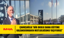 ÇAVUŞOĞLU MUHARREM DÖVEÇ ORTAOKULU AÇILIŞINA VE YENİ EĞİTİM-ÖĞRETİM YILI BAŞLAMA TÖRENİNE KATILDI