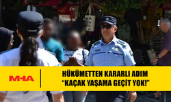 HÜKÜMETTEN ÜLKE GÜVENLİĞİNİ SAĞLAMAK VE KAYIT DIŞI YAŞAMIN ÖNÜNE GEÇMEK İÇİN SIKI DENETİM