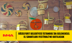 GÜZELYURT BELEDİYESİ 20. ULUSLARARASI GELENEKSEL EL SANATLARI FESTİVALİ’NE KATILACAK