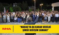 MARAŞ’TA BÜYÜK BULUŞMA: ERHÜRMAN “ŞİMDİ DEĞİŞİM ZAMANI” DEDİ