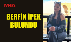 BERFİN İPEK BULUNDU