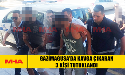 GAZİMAĞUSA’DA KAVGA ÇIKARAN 3 KİŞİ TUTUKLANDI