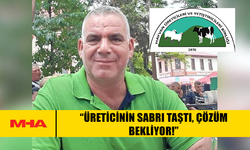 HAYVAN ÜRETİCİLERİ VE YETİŞTİRİCİLERİ BİRLİĞİ: ÜRETİCİNİN SABRI TAŞTI!