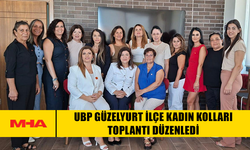 UBP GÜZELYURT İLÇE KADIN KOLLARI TOPLANTI DÜZENLEDİ