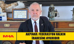 AKPINAR: FEDERASYON HALKIN İRADESİNE AYKIRIDIR