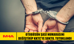 OTOBÜSÜN ŞASİ NUMARASINI DEĞİŞTİRİP KKTC’YE SOKTU, TUTUKLANDI
