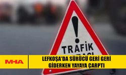 LEFKOŞA'DA SÜRÜCÜ GERİ GERİ GİDERKEN YAYAYA ÇARPTI