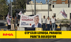 CTP'LİLER LEFKOŞA, PARADİSE PARK’TA BULUŞUYOR