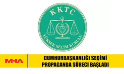 CUMHURBAŞKANLIĞI SEÇİMİ PROPAGANDA SÜRECİ BAŞLADI