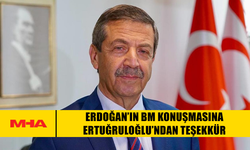 ERDOĞAN’IN BM KONUŞMASINA ERTUĞRULOĞLU’NDAN TEŞEKKÜR