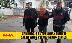 CAMİ BAĞIŞ KUTUSUNDAN 6 BİN TL ÇALDI‚ CEZAEVİNE GÖNDERİLDİ