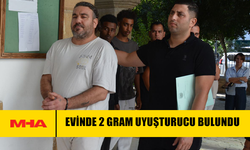 EVİNDE 2 GRAM UY*ŞTURUCU BULUNDU