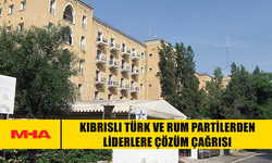 KIBRISLI TÜRK VE RUM PARTİLERDEN LİDERLERE ÇÖZÜM ÇAĞRISI