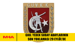 GKK: YEDEK SUBAY ADAYLARININ SON YOKLAMASI 29 EYLÜL’DE