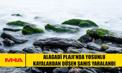 ALAGADİ PLAJI’NDA YOSUNLU KAYALARDAN DÜŞEN ŞAHIS YARALANDI